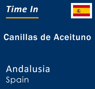 Current local time in Canillas de Aceituno, Andalusia, Spain