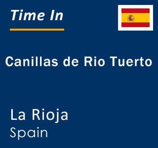 Current local time in Canillas de Rio Tuerto, La Rioja, Spain