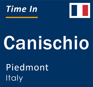 Current local time in Canischio, Piedmont, Italy