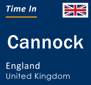 Current local time in Cannock, England, United Kingdom