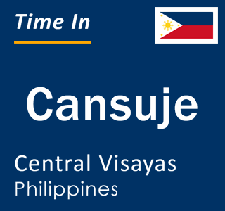 Current local time in Cansuje, Central Visayas, Philippines