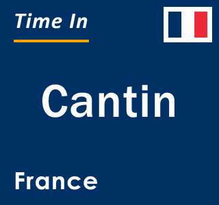 Current local time in Cantin, France