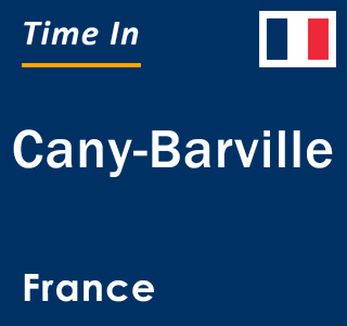 Current local time in Cany-Barville, France