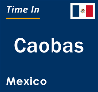 Current local time in Caobas, Mexico