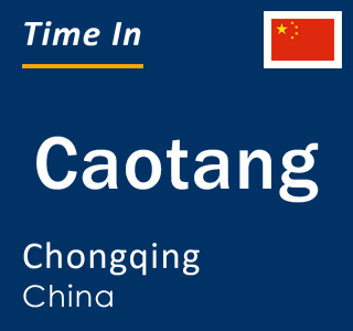 Current local time in Caotang, Chongqing, China