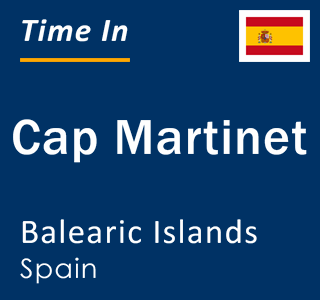 Current local time in Cap Martinet, Balearic Islands, Spain