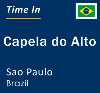 Current local time in Capela do Alto, Sao Paulo, Brazil