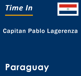 Current local time in Capitan Pablo Lagerenza, Paraguay