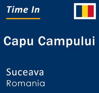 Current local time in Capu Campului, Suceava, Romania