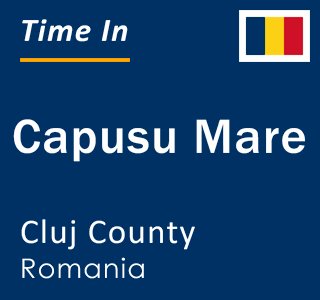 Current local time in Capusu Mare, Cluj County, Romania