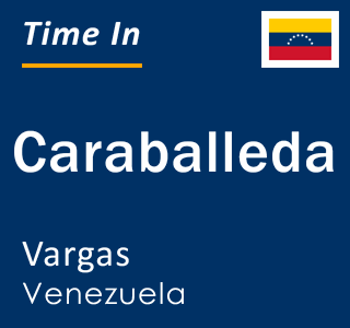 Current local time in Caraballeda, Vargas, Venezuela