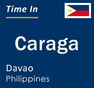 Current local time in Caraga, Davao, Philippines