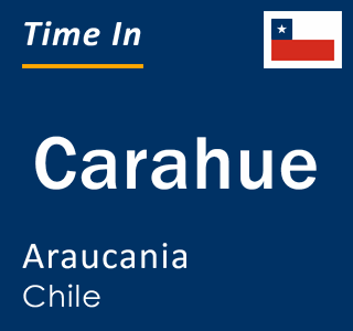 Current local time in Carahue, Araucania, Chile