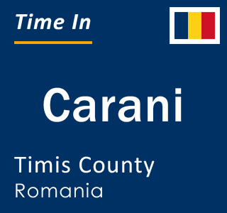 Current local time in Carani, Timis County, Romania