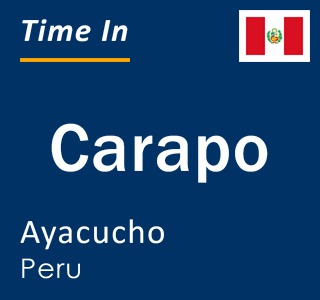 Current local time in Carapo, Ayacucho, Peru