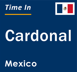 Current local time in Cardonal, Mexico