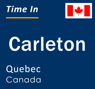 Current local time in Carleton, Quebec, Canada