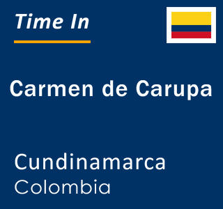 Current local time in Carmen de Carupa, Cundinamarca, Colombia