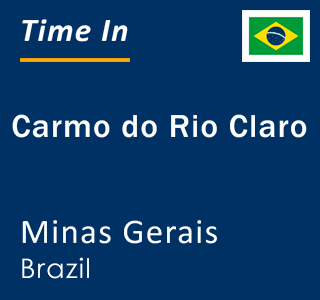 Current local time in Carmo do Rio Claro, Minas Gerais, Brazil