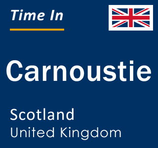 Current local time in Carnoustie, Scotland, United Kingdom