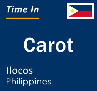 Current local time in Carot, Ilocos, Philippines