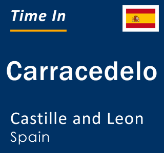 Current local time in Carracedelo, Castille and Leon, Spain