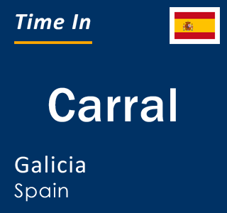 Current local time in Carral, Galicia, Spain