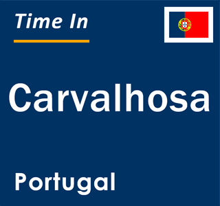 Current local time in Carvalhosa, Portugal