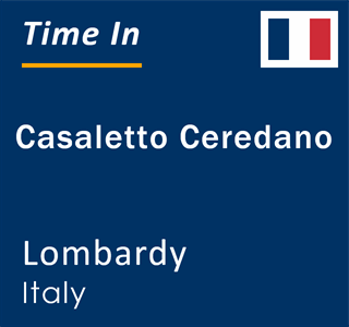 Current local time in Casaletto Ceredano, Lombardy, Italy