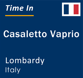 Current local time in Casaletto Vaprio, Lombardy, Italy