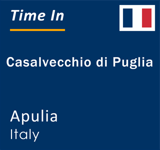 Current local time in Casalvecchio di Puglia, Apulia, Italy