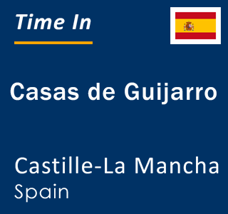 Current local time in Casas de Guijarro, Castille-La Mancha, Spain