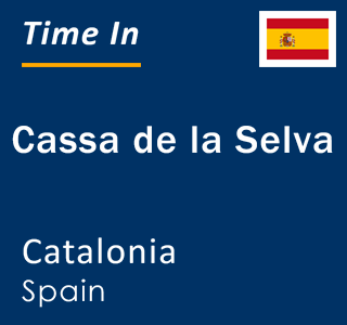 Current local time in Cassa de la Selva, Catalonia, Spain