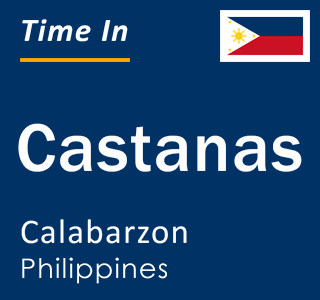 Current local time in Castanas, Calabarzon, Philippines