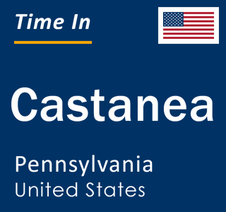 Current local time in Castanea, Pennsylvania, United States