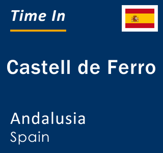 Current local time in Castell de Ferro, Andalusia, Spain