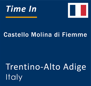 Current local time in Castello Molina di Fiemme, Trentino-Alto Adige, Italy