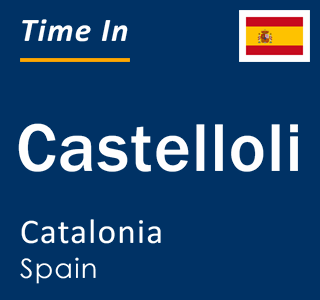 Current local time in Castelloli, Catalonia, Spain