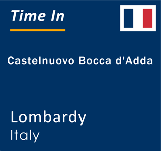 Current local time in Castelnuovo Bocca d'Adda, Lombardy, Italy