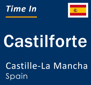 Current local time in Castilforte, Castille-La Mancha, Spain