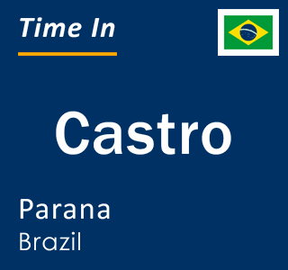 Current local time in Castro, Parana, Brazil