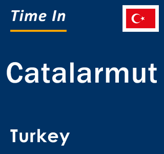 Current local time in Catalarmut, Turkey