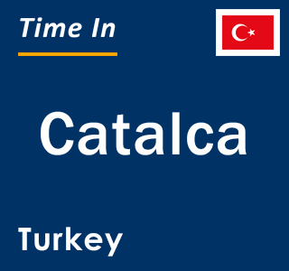 Current local time in Catalca, Turkey