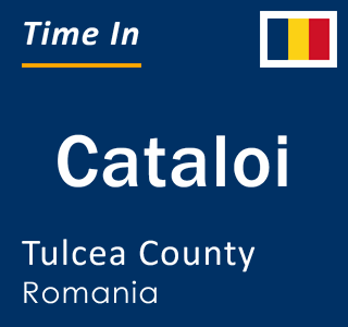 Current local time in Cataloi, Tulcea County, Romania