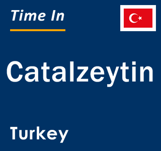 Current local time in Catalzeytin, Turkey