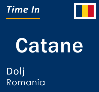 Current local time in Catane, Dolj, Romania