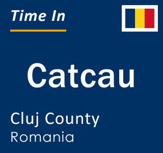 Current local time in Catcau, Cluj County, Romania