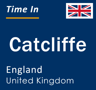 Current local time in Catcliffe, England, United Kingdom