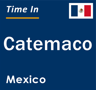 Current local time in Catemaco, Mexico