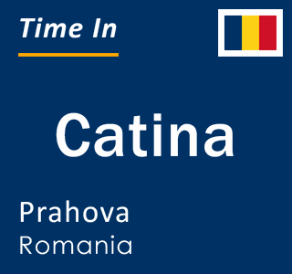 Current local time in Catina, Prahova, Romania